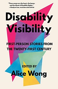 Book cover of Disability Visibility: First-Person Stories from the Twenty-First Century edited by Alice Wong