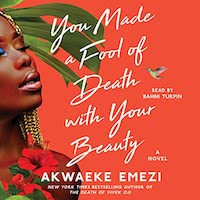 A graphic of the cover of You Made a Fool of Death with Your Beauty by Akwaeke Emezi