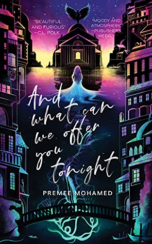 Cover of And What Can We Offer You Tonight by Premee Mohamed
