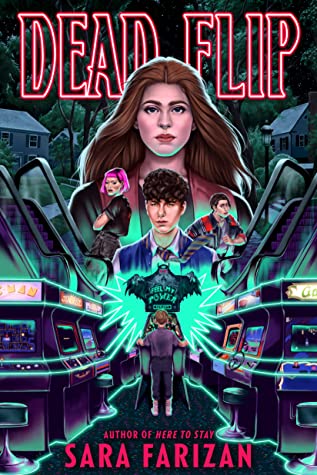 cover of Dead Flip by Sara Farizan; 1980s movie poster-style image of several teens and arcade games under neon text