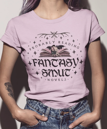 T-shirt that says "Probably reading fantasy smut novels"