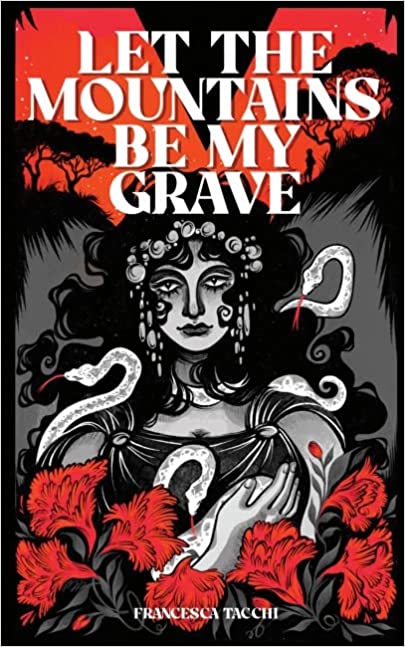 Cover of Let the Mountains Be My Grave by Francesca Tacchi