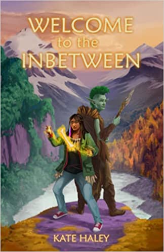 Welcome to the Inbetween by Kate Haley