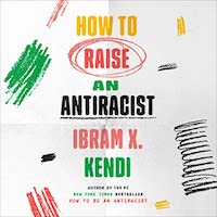 A graphic of the cover of How to Raise an Antiracist by Ibram X. Kendi 