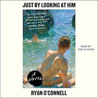A graphic of the cover of Just by Looking at Him by Ryan O'Connell