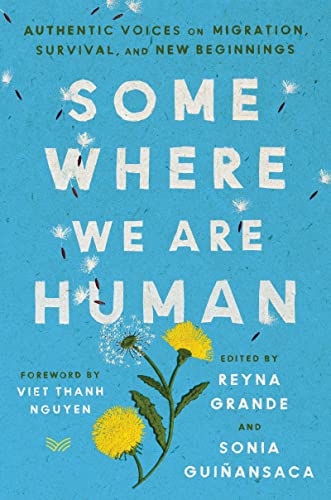 cover of Somewhere We Are Human- Authentic Voices on Migration, Survival, and New Beginnings; blue with dandelions on the bottom