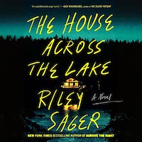A graphic of the cover of The House Across the Lake by Riley Sager
