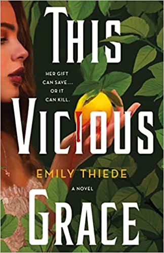 cover of This Vicious Grace by Emily Thiede; illustration of a young woman in a white dress picking a lemon off a tree
