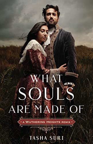 cover of What Souls Are Made Of: A Wuthering Heights Remix by Tasha Suri; photo of Indian couple in 19th-century dress standing in a moor