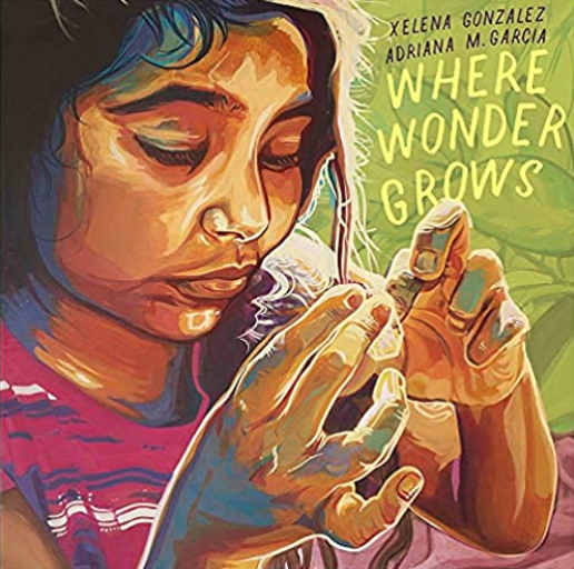 cover of Where Wonder Grows by Xelena Gonzalez and Adriana M. Garcia