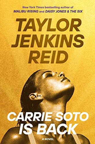 cover of Carrie Soto Is Back: A Novel by Taylor Jenkins Reid; yellow-tinted photo of woman with wet hair with head tipped back
