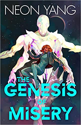 Cover of The Genesis of Misery by Neon Yang