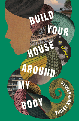 cover of Build Your House Around My Body by Violet Kupersmith; collage image of a woman's face made of photos and snakeskin