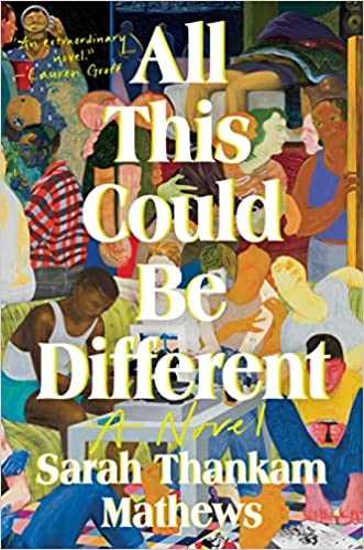cover of All This Could Be Different by Sarah Thankam Mathews; colorful painting of a crowd of people