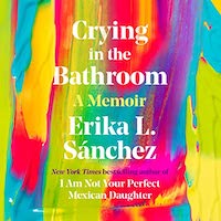 A graphic of the cover of Crying in the Bathroom by Erika L. Sánchez