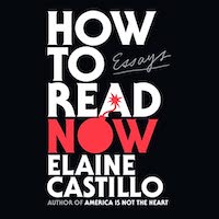 A graphic of the cover of How to Read Now by Elaine Castillo