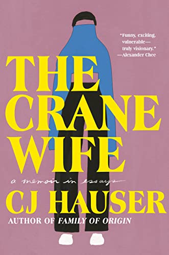 cover of The Crane Wife: A Memoir in Essays by CJ Hauser; illustration of a person standing in the middle of the cover with their blue turtleneck pulled up over their face