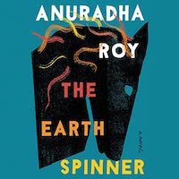 The Earthspinner by Anuradha Roy