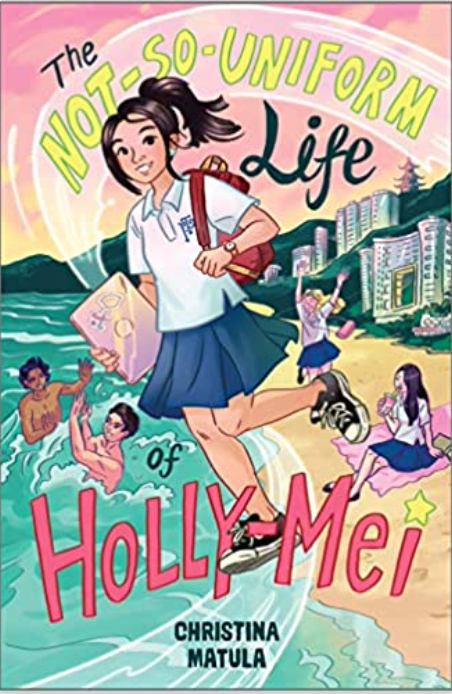 cover of The Not-So-Uniform Life of Holly-Mei by Christina Matula 