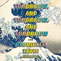 A graphic of the cover of Tomorrow, and Tomorrow, and Tomorrow by Gabrielle Zevin