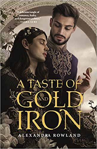 cover of A Taste of Gold and Iron by Alexandra Rowland; illustration of two men with dark hair, one with a beard, wearing royal garments