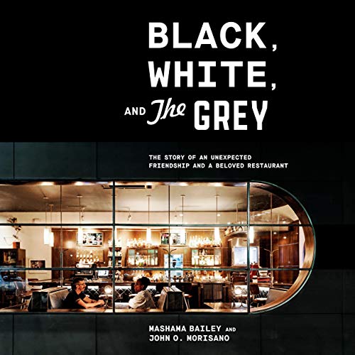 A graphic of the cover of Black, White, and the Grey: The Story of an Unexpected Friendship and a Beloved Restaurant by Mashama Bailey and John O. Morisano