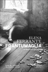 A graphic of the cover of Frantumaglia: A Writer's Journey by Elena Ferrante, Translated from Italian by Ann Goldstein