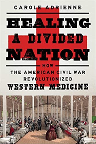 cover of Healing a Divided Nation: How the American Civil War Revolutionized Western Medicine by Carole Adrienne; image of the red cross logo over an illustration of a civil war battlefield