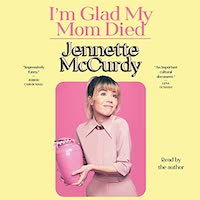 A graphic of I’m Glad My Mom Died by Jennette McCurdy
