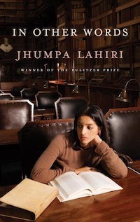 A graphic of the cover of In Other Words by Jhumpa Lahiri, Translated from Italian by Ann Goldstein