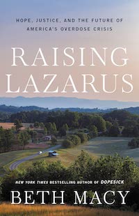 A graphic of the cover of Raising Lazarus: Hope, Justice, and the Future of America’s Overdose Crisis by Beth Macy