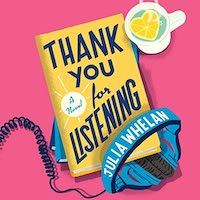 A graphic of the cover of Thank You for Listening by Julia Whelan