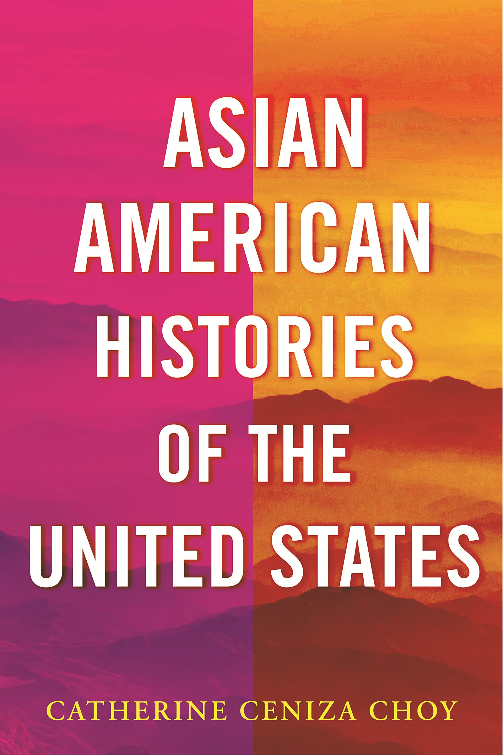book cover Asian American Histories of the United States by Catherine Ceniza Choy