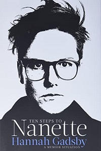 Book cover of Ten Steps to Nanette: A Memoir Situation by Hannah Gadsby