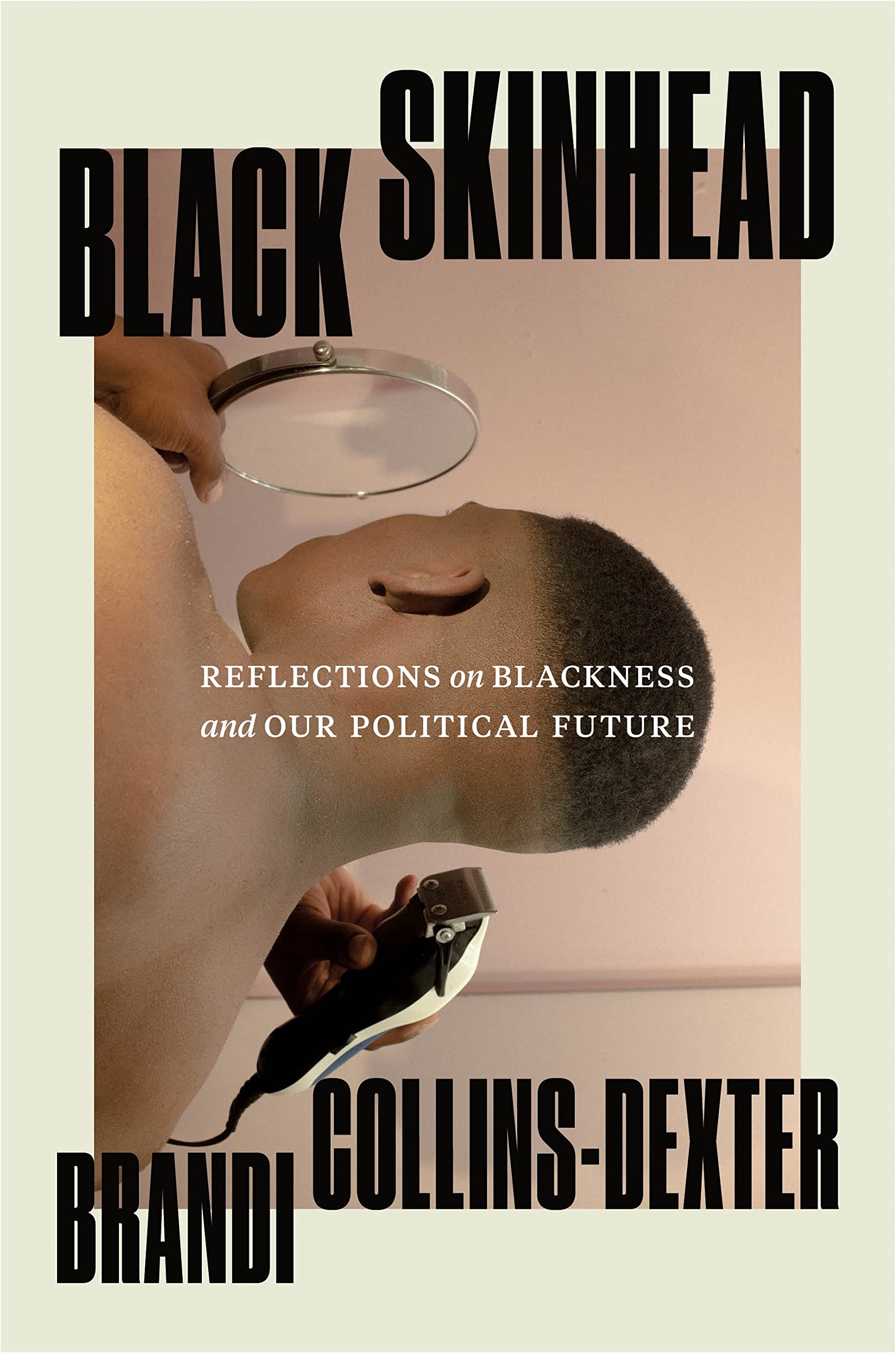 A graphic of the cover of Black Skinhead: Reflections on Blackness and Our Political Future by Brandi Collins-Dexter