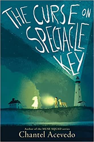 cover of The Curse on Spectacle Key by Chantel Acevedo; illustration of a girl and dog by a lighthouse at night shining a flashlight on a girl ghost