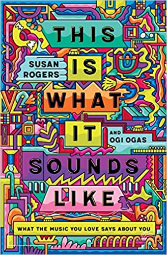 cover of This Is What It Sounds Like: What the Music You Love Says About You by Susan Rogers, Ogi Ogas; illustration of rainbow colored sound waves