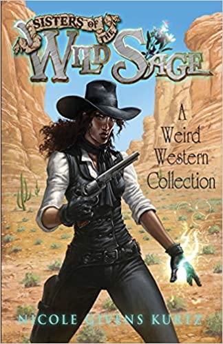 Cover of Sisters of the Wild Sage by Nicole Givens Kurtz