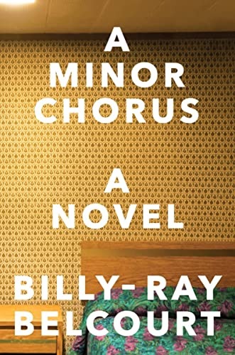 A Minor Chorus by Billy-Ray Belcourt 