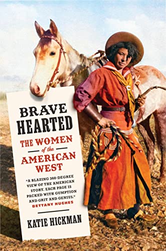 cover of Brave Hearted: The Women of the American West by Katie Hickman; colorized photo of a Latine woman holding a horse