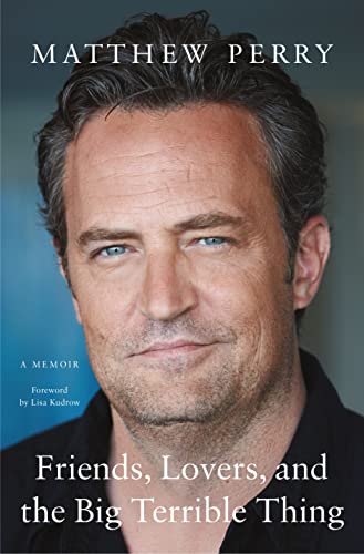 cover of Friends, Lovers, and the Big Terrible Thing by Matthew Perry; color photo of Perry