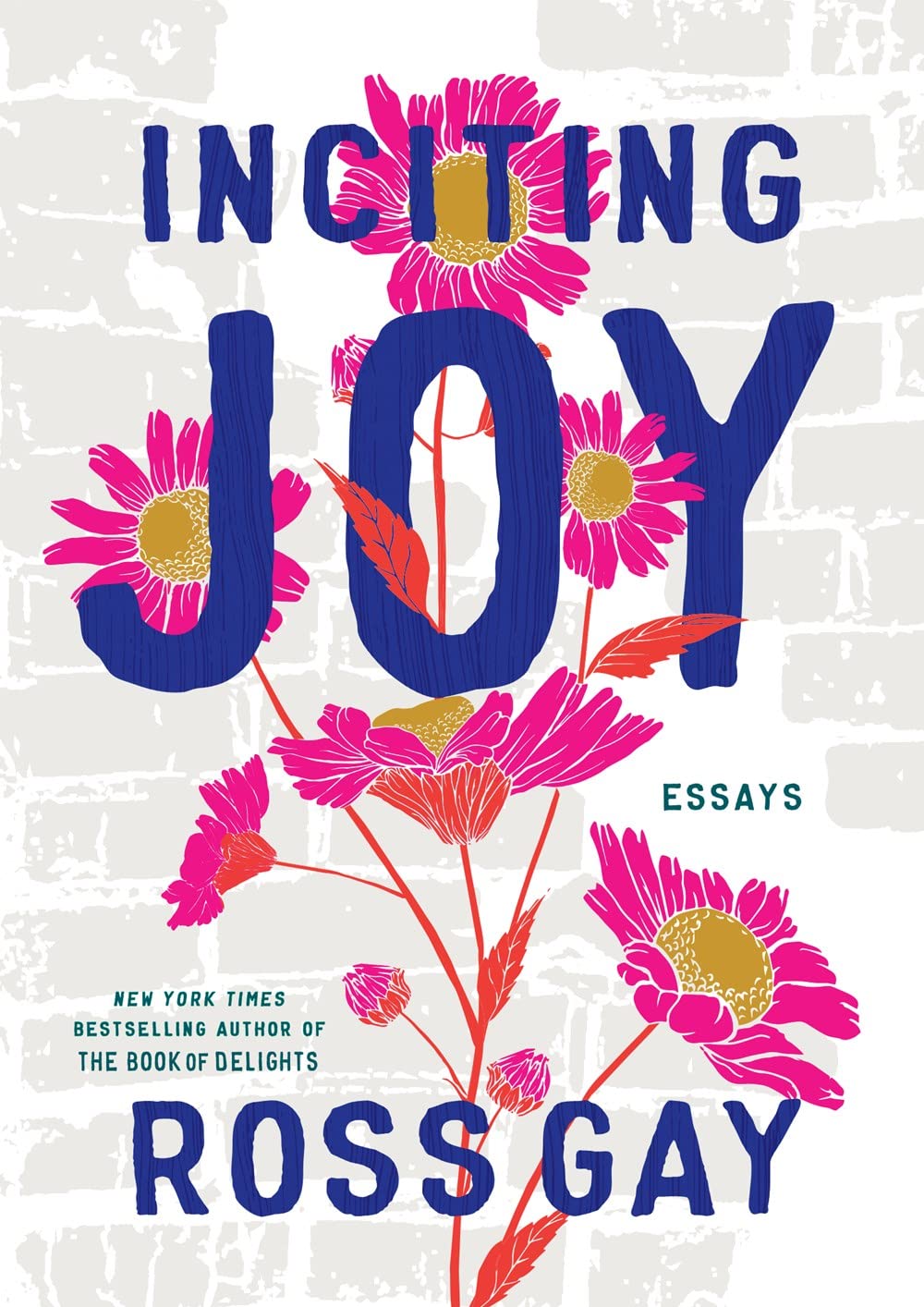 A graphic of the cover of Inciting Joy by Ross Gay