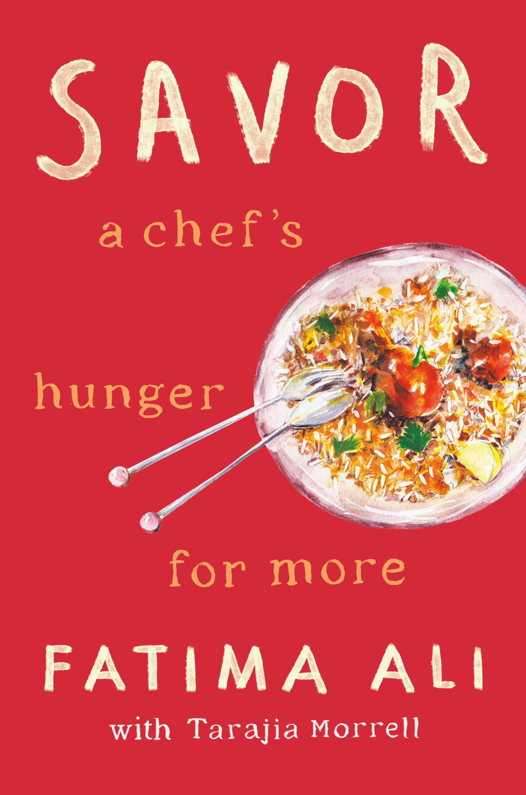 A graphic of the cover of Savor: A Chef's Hunger for More by Fatima Ali with Tarajia Morrell
