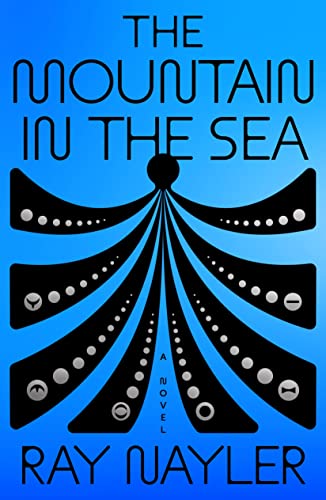 cover of The Mountain in the Sea by Ray Nayler; illustration of a black octopus reaching out against a blue background