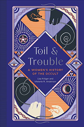 cover of Toil and Trouble: A Women's History of the Occult by Lisa Kröger and Melanie R. Anderson; illustrations of moons and occult signs done in shades of purple