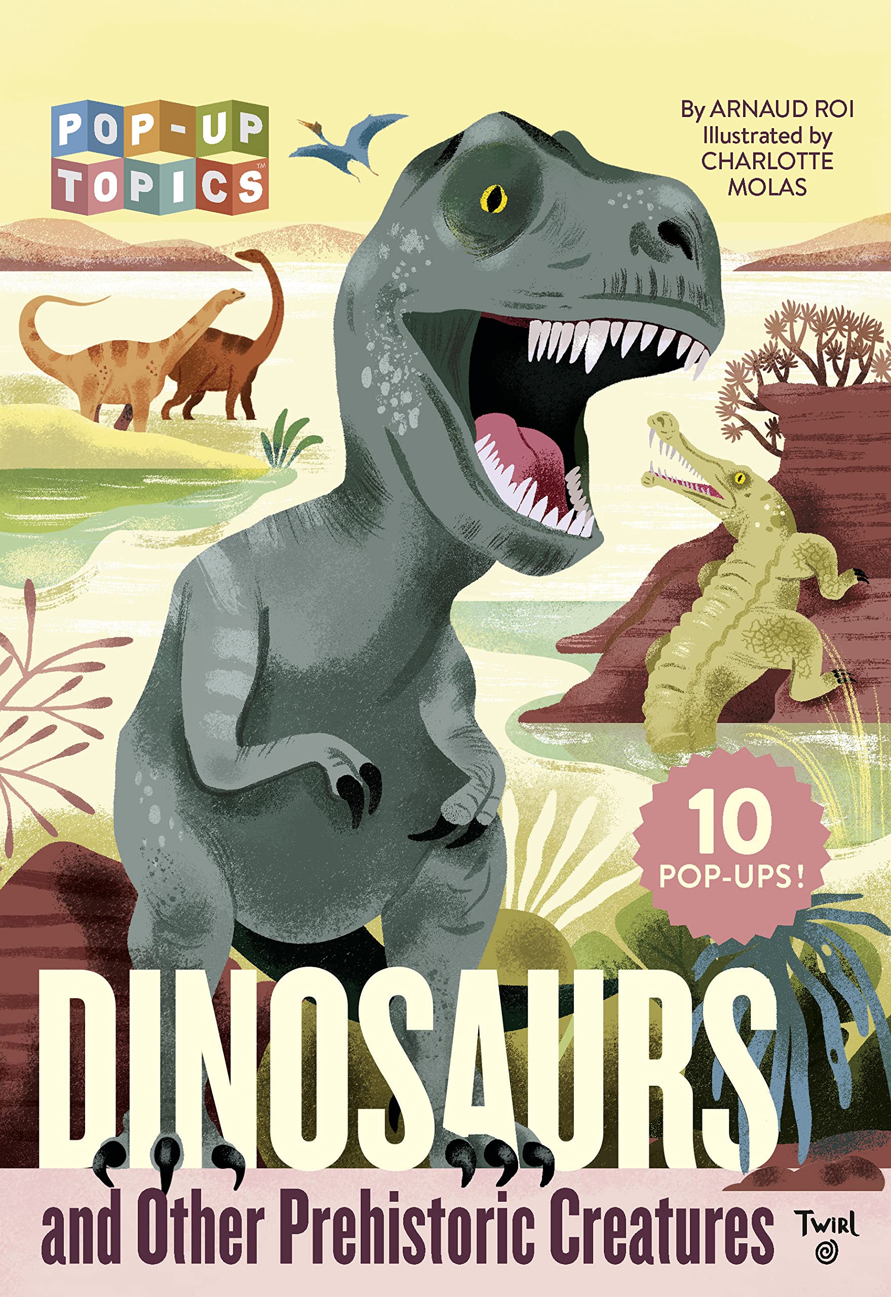 Cover of Pop-Up Topics: Dinosaurs and Other Prehistoric Creatures by Roi