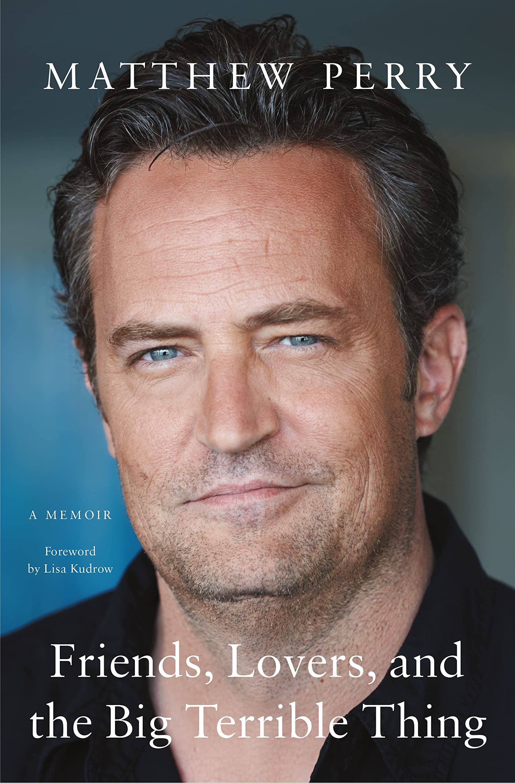 a graphic of the cover of Friends, Lovers, and the Big Terrible Thing: A Memoir by Matthew Perry