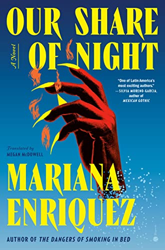 cover of Our Share of Night by Mariana Enriquez; image of red hand with long pointed yellow-painted fingernails that are on fire