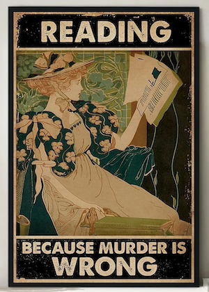 poster of a painting of a white woman reading a book with text that says "Reading because murder is wrong"