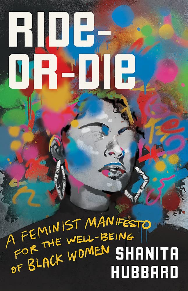 A graphic of the cover of Ride or Die: A Feminist Manifesto for the Well-Being of Black Women by Shanita Hubbard